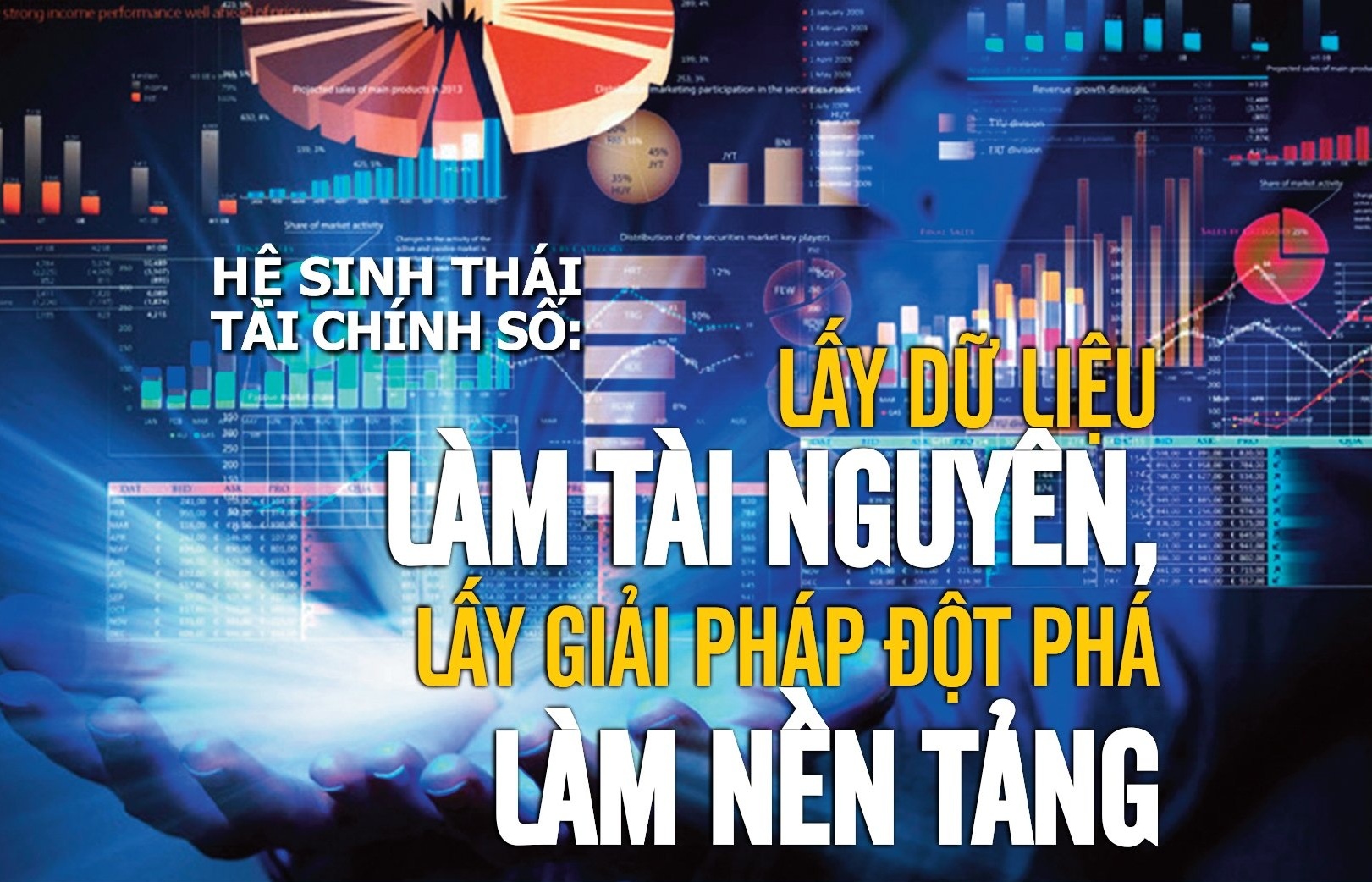 LONGFORM: Hệ sinh thái Tài chính số- Lấy dữ liệu làm tài nguyên, lấy giải pháp đột phá làm nền tảng