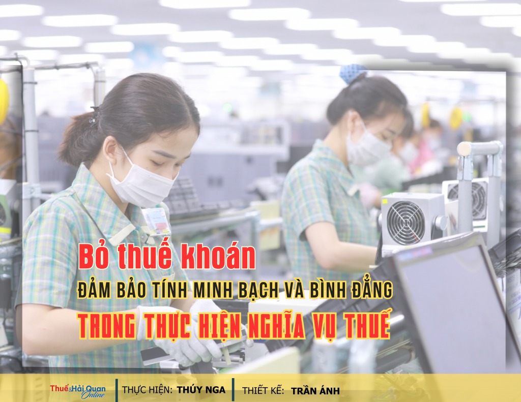LONGFORM: Bỏ thuế khoán- Đảm bảo tính minh bạch và bình đẳng trong thực hiện nghĩa vụ thuế