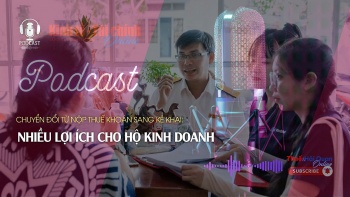 Podcast: Chuyển đổi từ nộp thuế khoán sang kê khai: nhiều lợi ích cho hộ kinh doanh